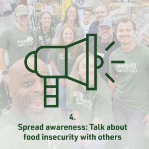 Spread awareness: Talk about food insecurity with others